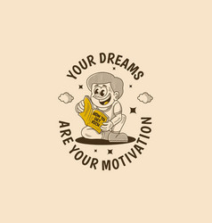 Your Dream Are Your Motivation Vintage Of A Boy