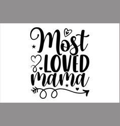 Most Loved Mama