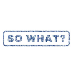 So What Question Textile Stamp