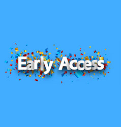 Early Access Sign Over Colorful Cut Out Foil