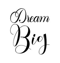 Dream Big Black Letters Quote