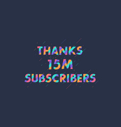 Thanks 15m Subscribers 15000000 Subscribers