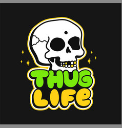 Skull And Thug Life Quote T-shirt Print