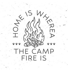 Home Is Where The Campfire Is Concept