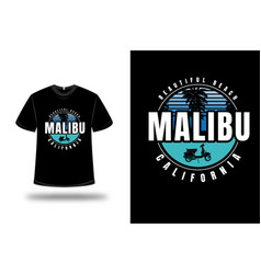 T-shirt Beautiful Beach Malibu California Color