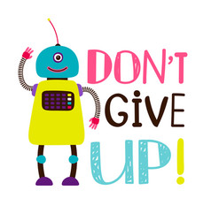 Design Of T-shirt Robot Say Dont Give Up