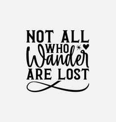 Not All Who Wander Are Lost