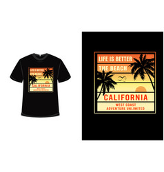 T-shirt Life Is Better Beach California Color