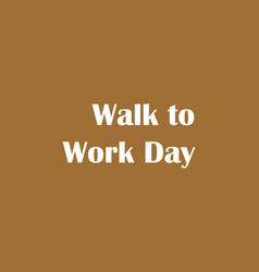 Walk To Work Day Typography Text Poster Banner