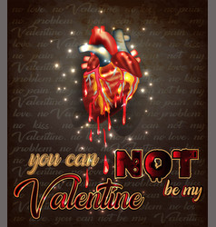 Anti Valentines Day You Can Not Be My Valentine P