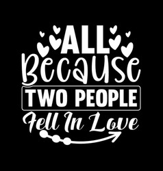 All Because Two People Fell In Love Lettering Art