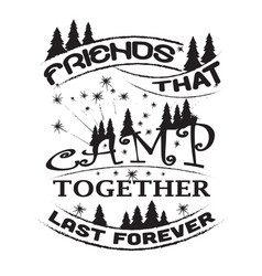 Friends That Camp Together Last Forever