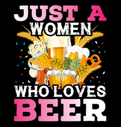 Just A Women Who Loves Beer