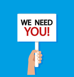 Hand Hold Placard With Text We Need You