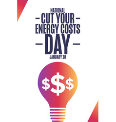 National Cut Your Energy Costs Day January 10