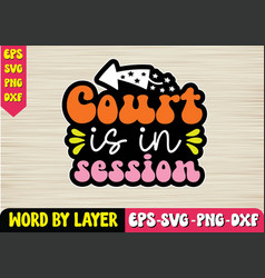 Court Is In Session Svg T Shirt Design