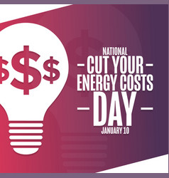 National Cut Your Energy Costs Day January 10