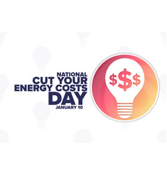 National Cut Your Energy Costs Day January 10