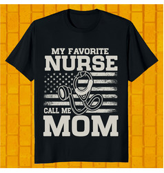 My Favorite Nurse Calls Me Mom Nurse T-shirt