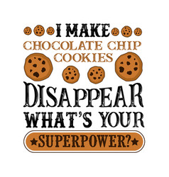 I Make Chocolate Chip Disappear What S Your