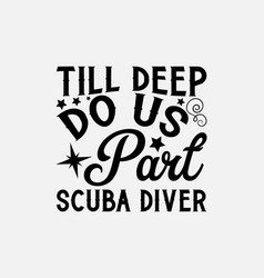 Till Deep Do Us Part Scuba Diver