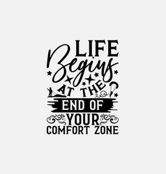 Life Begins At The End Of Your Comfort Zone