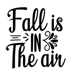 Fall Is In The Air Happy Day