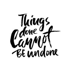 Things Done Cannot Be Undone Hand Drawn Lettering