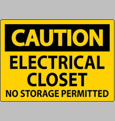 Caution Sign Electrical Closet - No Storage