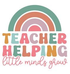 Teacher Helping Little Mind Grow Retro Svg Design