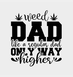 Dad Weed Marijuana Funny 420 Cannabis Gifts Men Fa