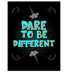 Dare To Be Different