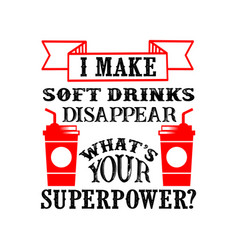 I Make Soft Drink Disappear What S Your