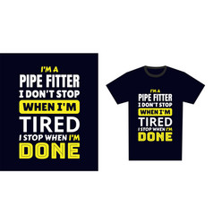 Pipe Fitter T Shirt Design I M