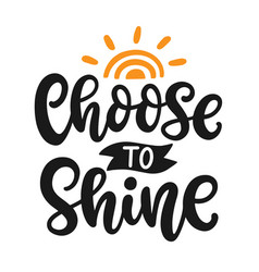 Choose To Shine Motivational Inscription