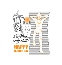 No Work Only Chill Happy Labour Day