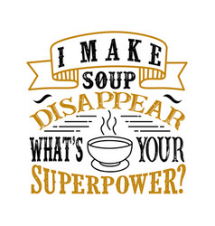 I Make Soup Disappear What S Your Superpower Food