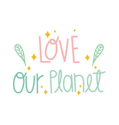 Love Our Planet Text