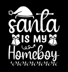 Santa Is My Homeboy