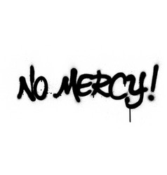 Graffiti No Mercy Text Sprayed In Black Over White