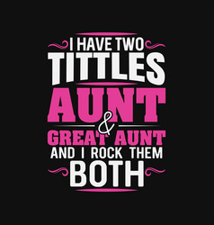 I Have Two Titles Aunt And Great