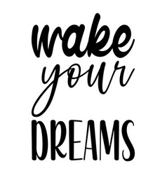 Wake Your Dreams Letter Quote