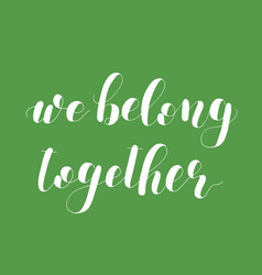 We Belong Together Lettering