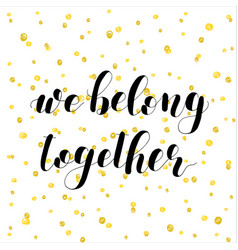 We Belong Together Lettering