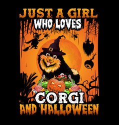 Just A Girl Who Loves Corgi And Halloween