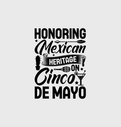 Honoring Mexican Heritage On Cinco De Mayo