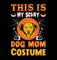 This Is My Scary Dog Mom Costume