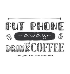 Funny Hand Drawn Posterput Phone Away And Drink