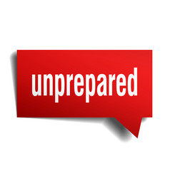 Unprepared Red 3d Speech Bubble