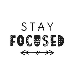 Stay Focused Hand Written Lettering